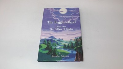 			The Beggars Bowl: The Pillars Of Taklar, Book One (Signed), Rains		