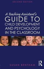 A Teaching Assistant's Guide to Child Development and... - Bentham, Susan