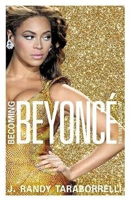 Becoming Beyonc�: The Untold Story, Taraborrelli, J. Randy, Used; Good Book