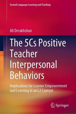 The 5Cs Positive Teacher Interpersonal Behaviors Ali Derakhshan