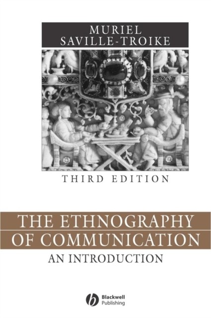 The Ethnography of Communication – An Introduction 3e Saville–Troike Paperback
