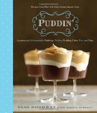 Puddin': Luscious and Unforgettable Puddings, Parfaits,... - Goodman, Clio