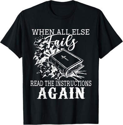 When All Else Fails Read The Instructions Again Christian T-Shirt