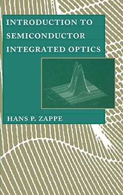 INTRODUCTION TO SEMICONDUCTOR INTEGRATED OPTICS (ARTECH By Hans P. Zappe *Mint*