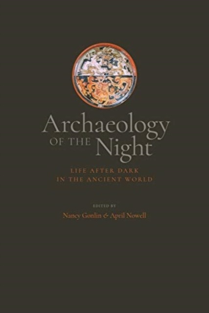 Archaeology of the Night Life After Dark in the Ancient World (Paperback Book)