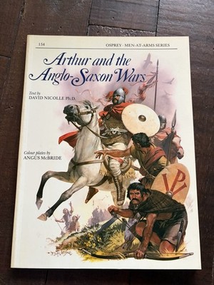 Osprey Men-at-Arms Arthur and the Anglo-Saxon Wars PB David Nicolle