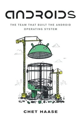 Androids: The Team That Built the Android Operating System - VERY GOOD