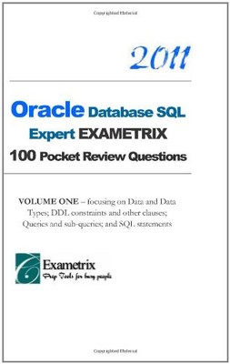 2011 Oracle Database SQL Expert EXAMETRIX 100 Pocket Review Ques