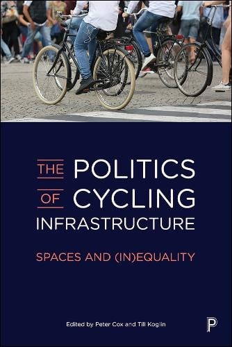 The Politics of Cycling Infrastructure – Spaces an d (In)Equality Cox Paperback