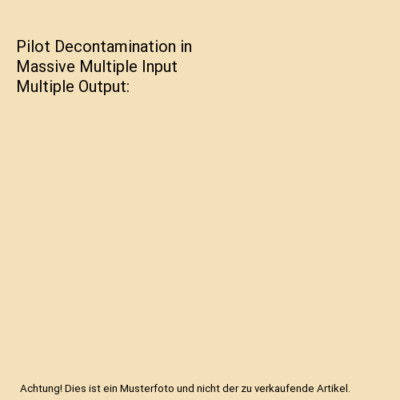 Pilot Decontamination in Massive Multiple Input Multiple Output, Saidu Muhammad 
