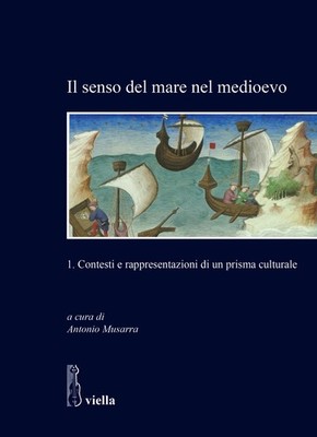 Der Sinn für das Meer im Mittelalter. Vol. 1 - Musarra A. (cur.)