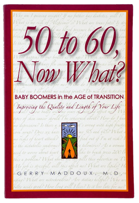 50 to 60, Now What?Baby Boomers in the Age of Transition Paperback Gerry Maddoux