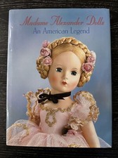 Madame Alexander An American Legend, 1999 1st Ed/Print, HC/DJ, 240 Pgs. PO-VG 