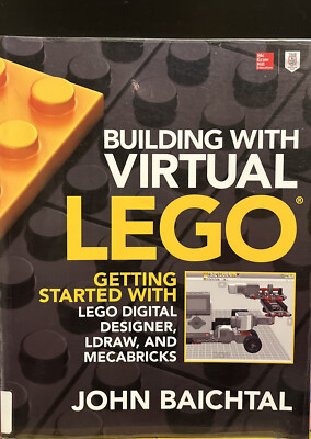 Building with Virtual LEGO: Getting Started with LEGO Digital Designer,...