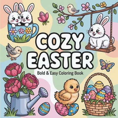 Cozy Easter Bold & Easy Coloring Book: Colouring Spring-Themed Illustrations for