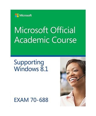 70-688 Supporting Windows 8.1, Microsoft Official Academic Course