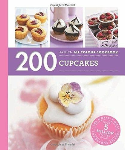 Hamlyn All Colour Cookery: 200 Cupcakes: Hamlyn Cookbook