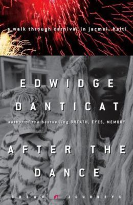 After the Dance: A Walk Through Carnival in Jacmel, Haiti by Danticat, Edwidge