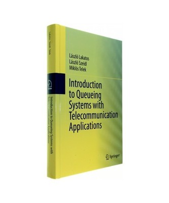 Introduction to Queueing Systems with Telecommunication Applications, Laszlo Lak