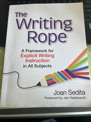 Writing Rope : A Framework for Explicit Writing Instruction in All Subjects  