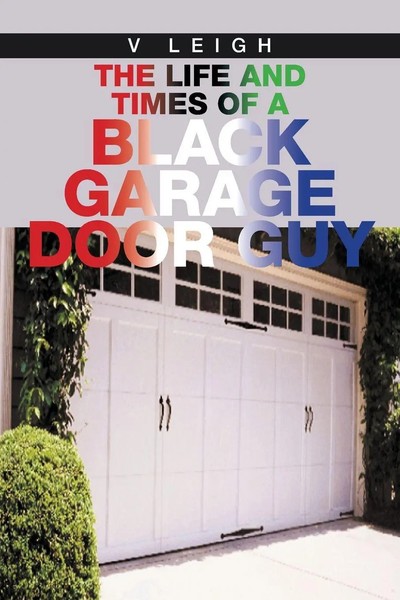 The Life And Times Of A Black Garage Door Guy | V. Leigh | Taschenbuch | 2020-image