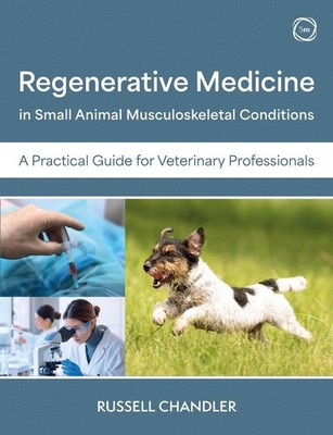 Regenerative Medicine in Small Animal Musculoskeletal Conditions: A Practical Gu