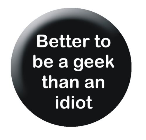 Better to be a Geek 25mm button badge geek nerd slogan - Foto 1 di 1