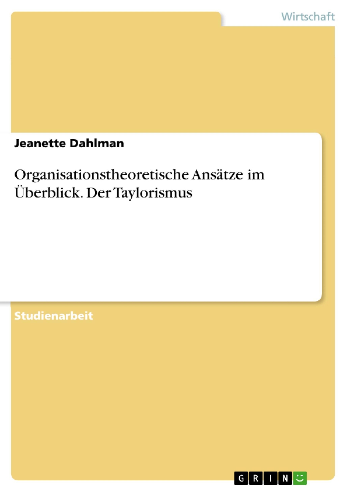 Organisationstheoretische Ansätze Überblick. Der Taylorismus | Dahlman