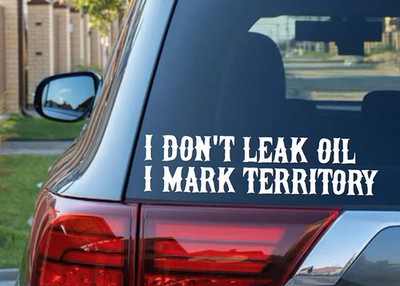 I Don't Leak Oil I Mark Territory Decal - Funny Biker Car Toolbox Vinyl