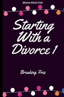 Starting With A Divorce Breaking Free Brian Proctor Taschenbuch Englisch 2024