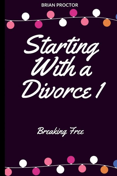 Starting With A Divorce Breaking Free Brian Proctor Taschenbuch Englisch 2024-image