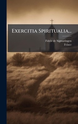 Exercitia Spiritualia... by Fidele De Sigmaringen Hardcover Book