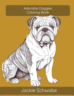 Adorable Doggies - Coloring Book: Volume 2 by Jackie Ann Schwabe Paperback Book
