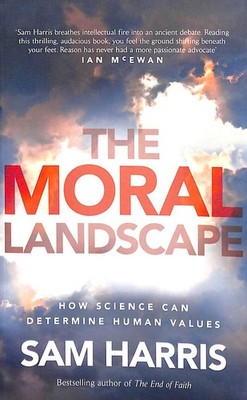 Moral Landscape: How Science Can Determine Human Values by Harris, Sam