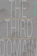 The Third Domain: The Untold Story of Archaea and the Future of Biotechnology