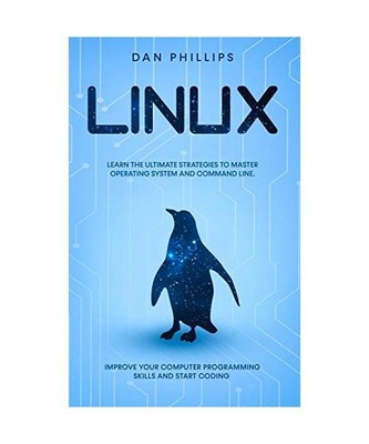 Linux: Learn the Ultimate Strategies to Master Operating System and Command Line
