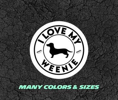 I LOVE MY WEENIE  - Dachshund, Sausage Dog, Wiener Dog  - Fun Sticker