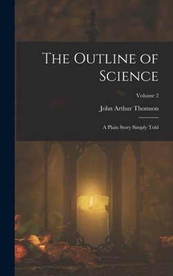 Thomson - Outline of Science  A Plain Story Simply Told  Volume 2 - Ne - X555z