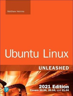 UBUNTU LINUX UNLEASHED 2021 EDITION By Matthew Helmke **BRAND NEW**