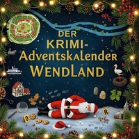 Der Krimi-Adventskalender Wendland MordsverdäChtig In 24 Akten Elias GüNther