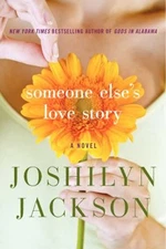 Someone Else's Love Story : A Novel Paperback Joshilyn Jackson