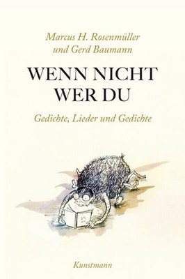Wenn nicht wer du. Gedichte, Lieder und Gedichte Gerd Baumann,Marcus Rosenm