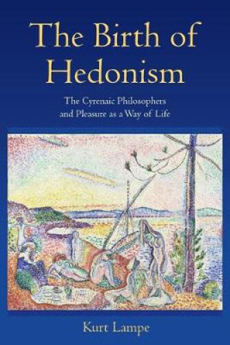 Thumbnail - The Birth Of Hedonism: The Cyrenaic Philosophers And Pleasure As A Way