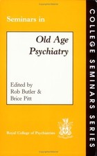 SEMINARS IN OLD AGE PSYCHIATRY (COLLEGE SEMINARS SERIES) By Rob Butler & Brice