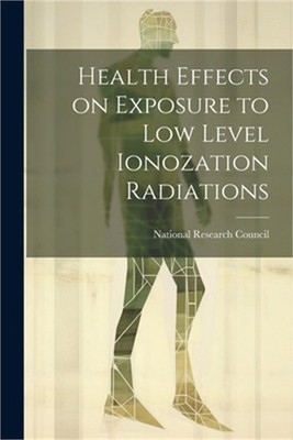 Health effects on exposure to low level ionozation radiations (Paperback or Soft
