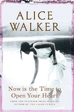 NOW IS THE TIME TO OPEN YOUR HEART By Alice Walker **BRAND NEW**