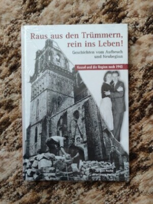 Raus aus den Trümmern, rein ins Leben! - Geschichten Kassel nach 1945 - NEU OVP