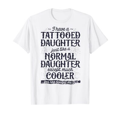 USA Tattooed Daughter T shirt Tattoo Fathers Day Dad Funny Gifts 100% Cotton