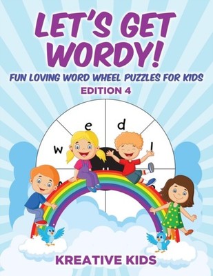 Kreative Kids - Let's Get Wordy! Fun Loving Word Wheel Puzzles for Kid - X555z