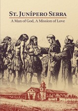 St. Junipero Serra: A Man of God, A Mission of Love (DVD) Most. Rev. Jose Gomez